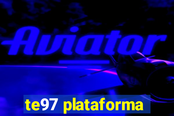 te97 plataforma